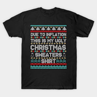 Due to Inflation Ugly Christmas Sweaters Shirt T-Shirt